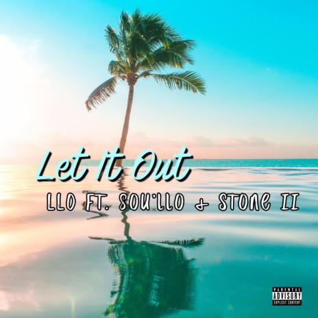 Let It Out ft. Sou’LLO & Stone II