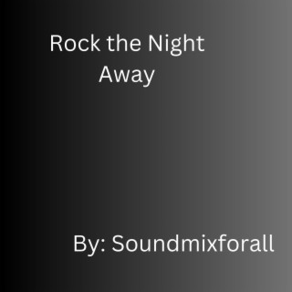 Rock The Night Away