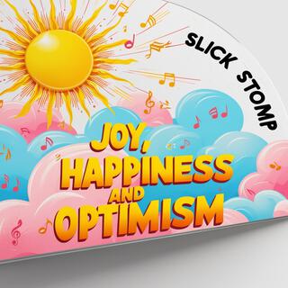 Joy, Happiness & Optimism