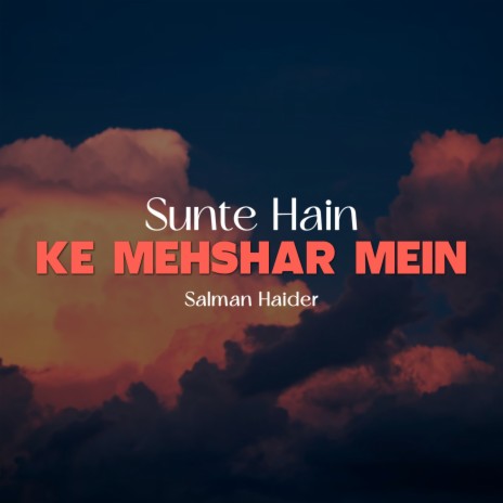 Sunte Hain Ke Mehshar Mein