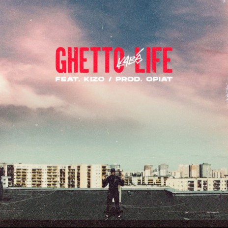 Ghetto Life ft. Kizo | Boomplay Music