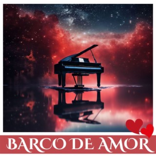 Barco del Amor: Música de Piano Romántica para una Nueva Dimensión de Amor