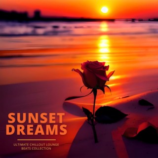 Sunset Dreams: Ultimate Chillout Lounge Beats Collection