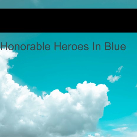 Honorable Heroes In Blue ft. Noah AG