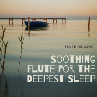 Soothing Flute for the Deepest Sleep