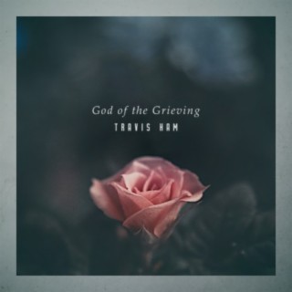 God of the Grieving