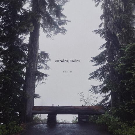 somewhere, nowhere | Boomplay Music