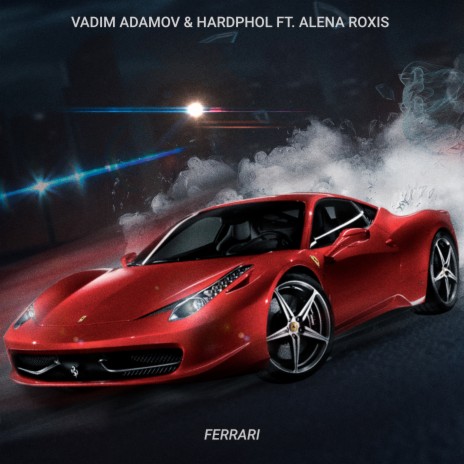 Ferrari ft. Hardphol & Alena Roxis | Boomplay Music
