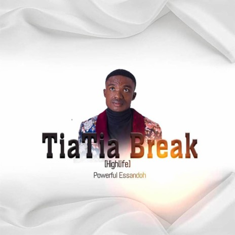 TiaTia Break (Highlife) | Boomplay Music