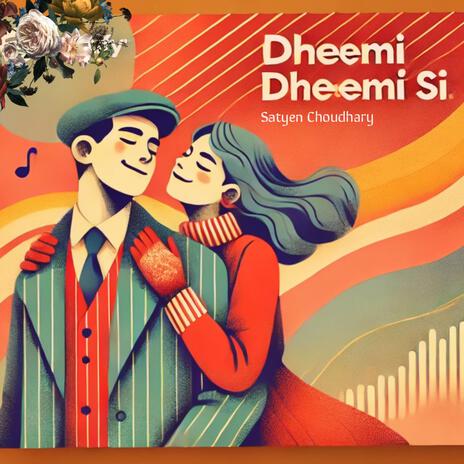 Dheemi Dheemi Si | Boomplay Music