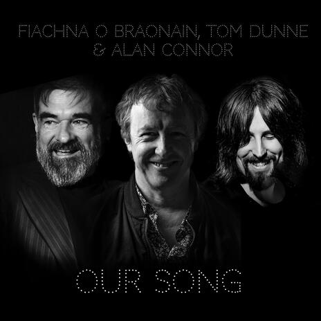 Our Song ft. Tom Dunne & Alan Connor | Boomplay Music