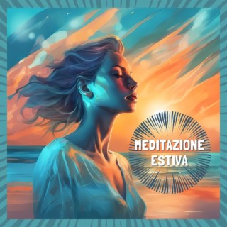 Meditazione Estiva: Musica Scacciare Ansia e Stress Attraverso la Meditazione