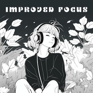 Improved Focus: Inspiring Songs for Concentration & Bright Thinking