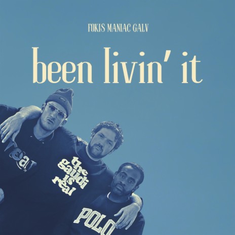 Been Livin' It ft. Maniac & Galv | Boomplay Music