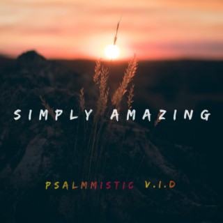 Simply Amazing ft. V.I.D lyrics | Boomplay Music