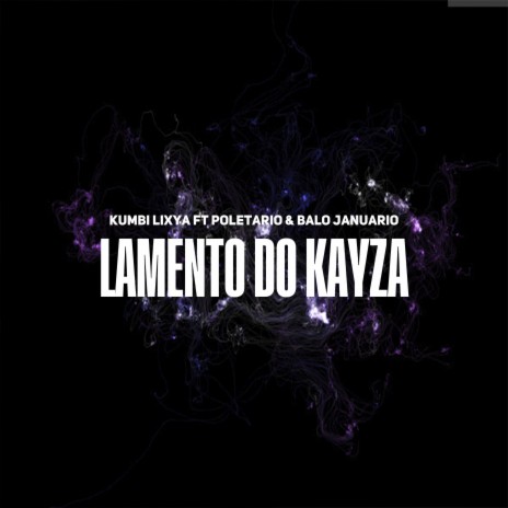 Lamento Do Kayza ft. Proletário & Baló Januário | Boomplay Music