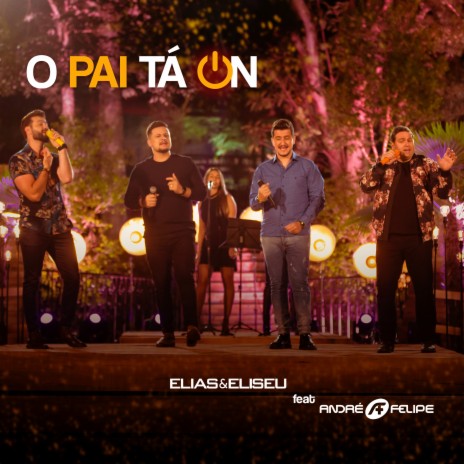 O Pai Ta On ft. Andre e Felipe | Boomplay Music