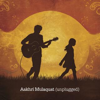 Aakhri Mulaquat (Unplugged)