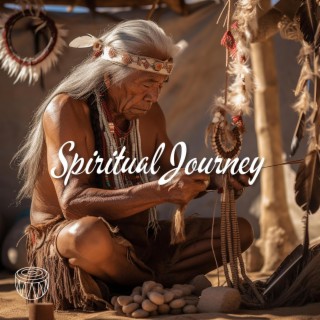 Spiritual Journey - The Healing Melodies of the Native American Faith