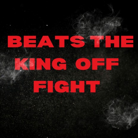 BEATS THE KING OF FIGHT | Boomplay Music