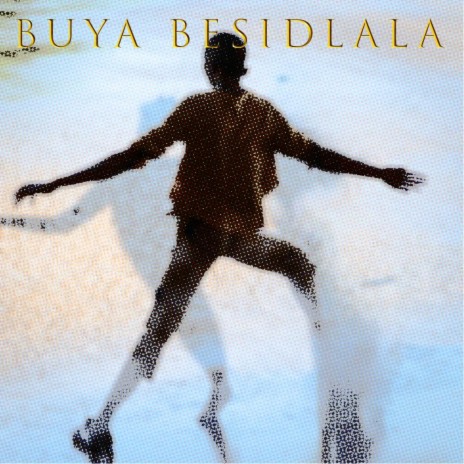 Buya Besidlala ft. 3D a.k.a. Uchu