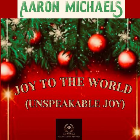 Joy To The World (Unspeakable Joy) | Boomplay Music