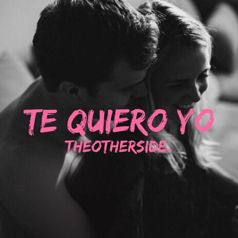 Te quiero yo | Boomplay Music