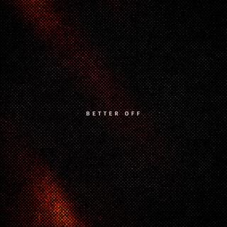 BETTER OFF