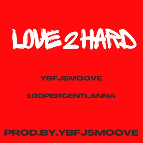 LOVE 2 HARD ft. 100PERCENTLANNA | Boomplay Music