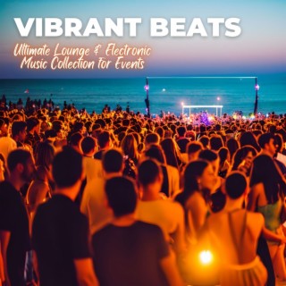 Vibrant Beats: Ultimate Lounge & Electronic Music Collection for Events