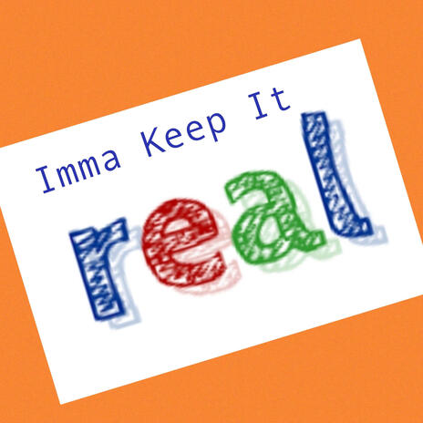 Imma Keep It Real | Boomplay Music