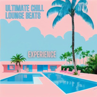 Ultimate Chill Lounge Beats Experience