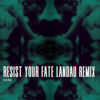 Resist Your Fate (Remix)