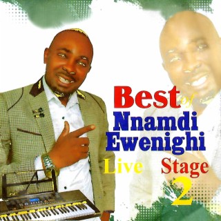 BEST OF NNAMDI EWENIGHI(Live Stage 2)