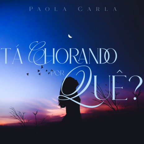 Tá Chorando Por Quê? | Boomplay Music