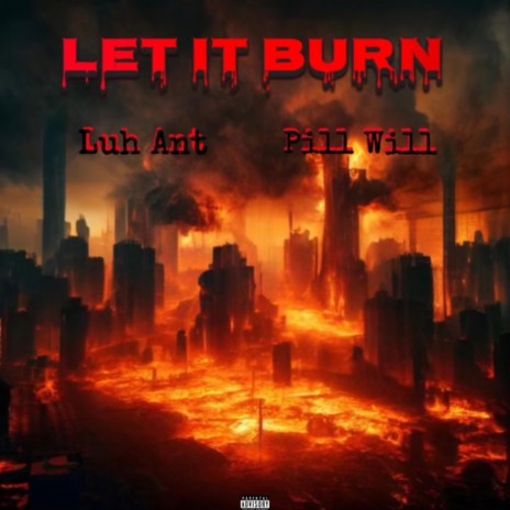 Let it burn ft. Luh Ant