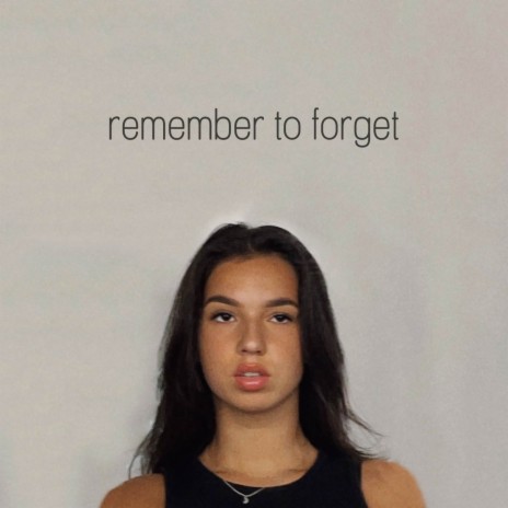 Remember To Forget | Boomplay Music