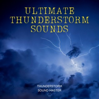 Ultimate Thunderstorm Sounds for a Peaceful Slumber