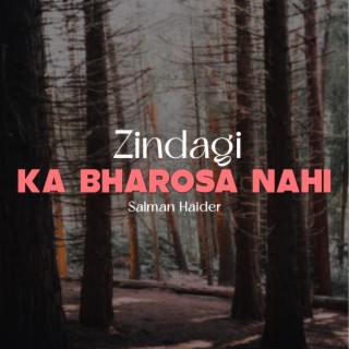 Zindagi Ka Bharosa Nahi