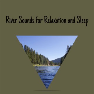 River Sounds for Relaxation and Sleep