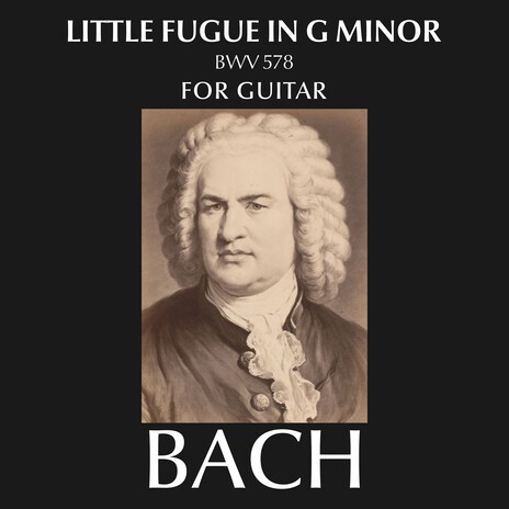 Fugue in G minor, BWV 578 Little (Guitar Version) | Boomplay Music