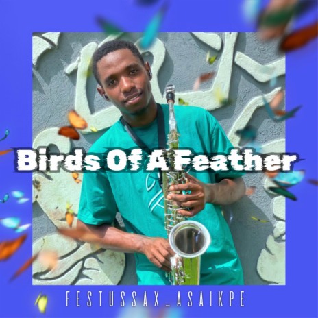 BIRDS OF A FEATHER (Saxophone Cover) | Boomplay Music