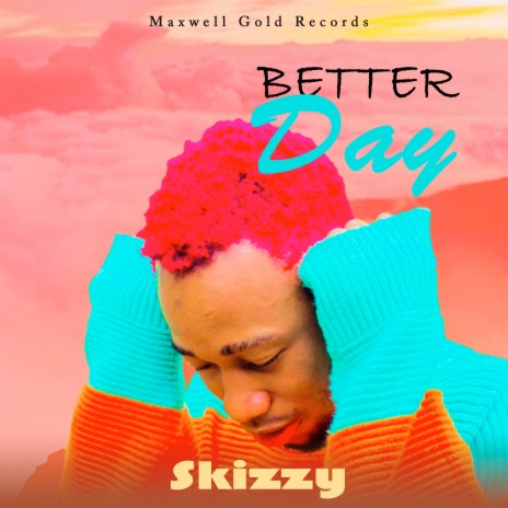 Better Day ft. Skizzy | Boomplay Music