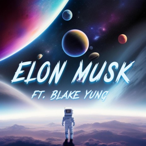 Elon Musk ft. Blake Yung | Boomplay Music