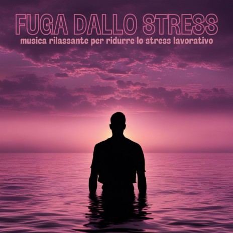 Fuga dallo stress | Boomplay Music