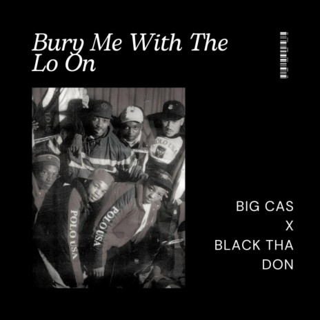 Bury Me With The Lo On ft. Black Tha Don | Boomplay Music