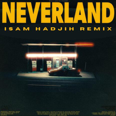 Neverland (Isam Hadjih Remix) ft. Isam Hadjih | Boomplay Music