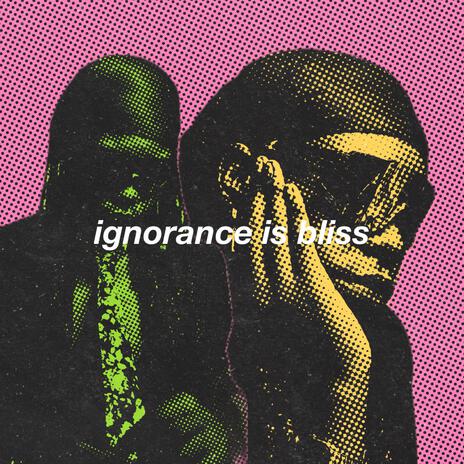 Ignorance is Bliss | Boomplay Music