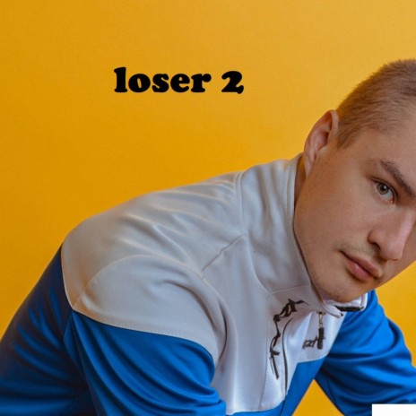 Loser 2 | Boomplay Music