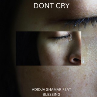 DONT CRY (feat. Blessing)